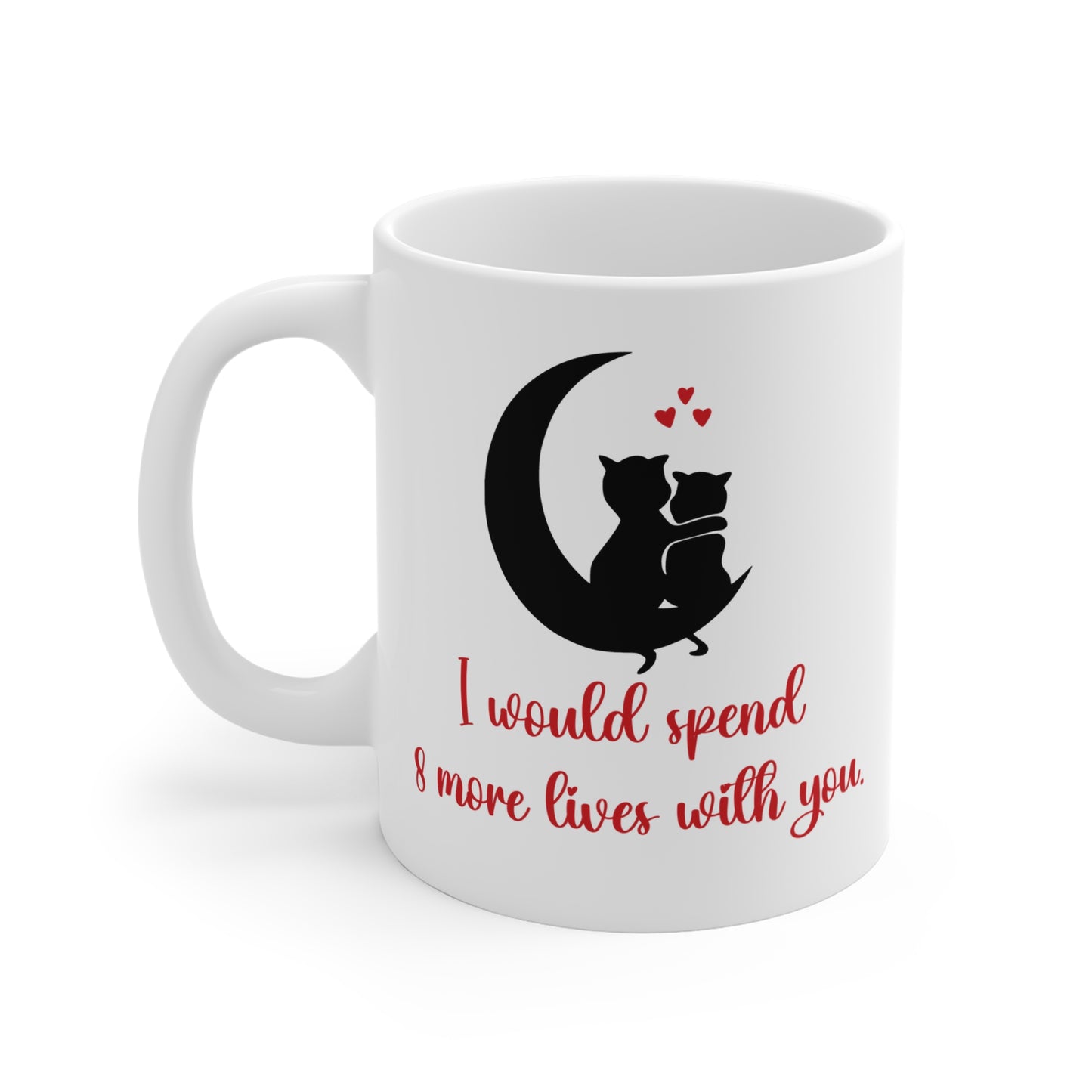 Cute Cat Mug - 8 more lives together. True Love