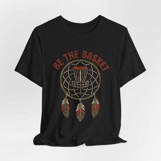 BE THE BASKET Disc Golf Basket Dream Catcher, Unisex T-Shirt, Disc Golf Shirt