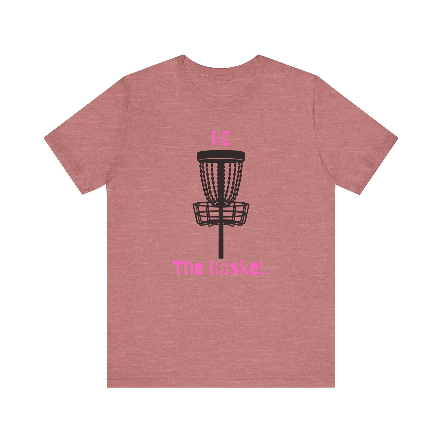 Be The Basket T-Shirt, Disc Golf Shirt, Cool Shirt, Disc Golf, Pink Lettering