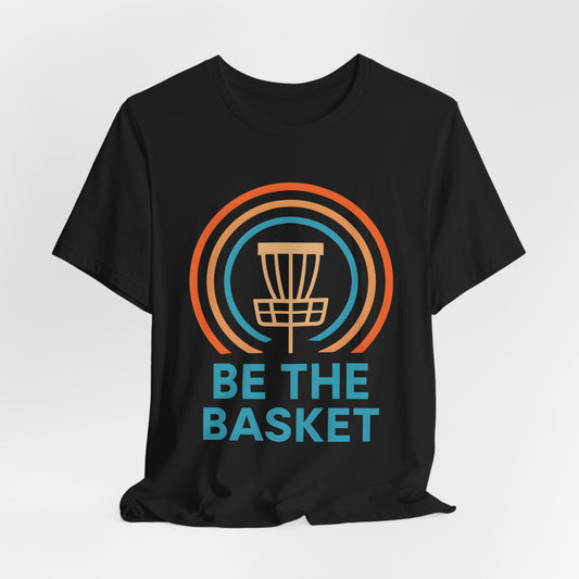 BE THE BASKET Disc Golf Basket 6, Unisex T-Shirt, Disc Golf Shirt