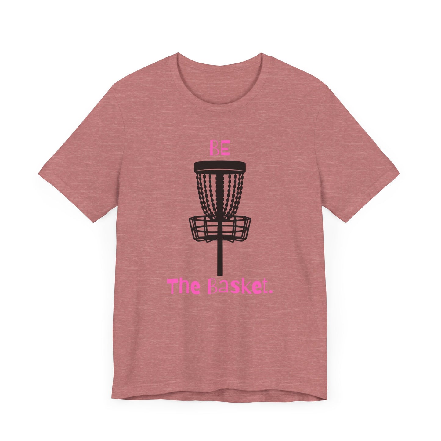 Be The Basket T-Shirt, Disc Golf Shirt, Cool Shirt, Disc Golf, Pink Lettering