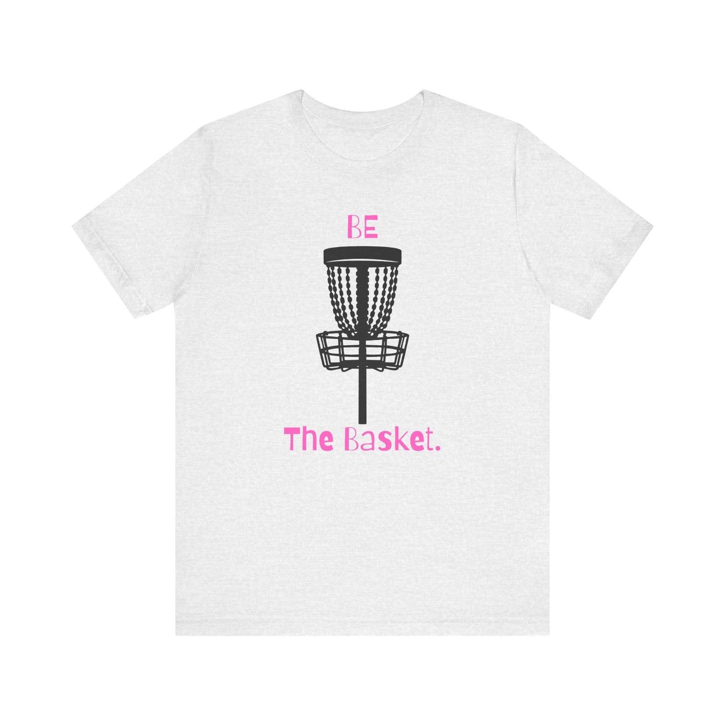 Be The Basket T-Shirt, Disc Golf Shirt, Cool Shirt, Disc Golf, Pink Lettering