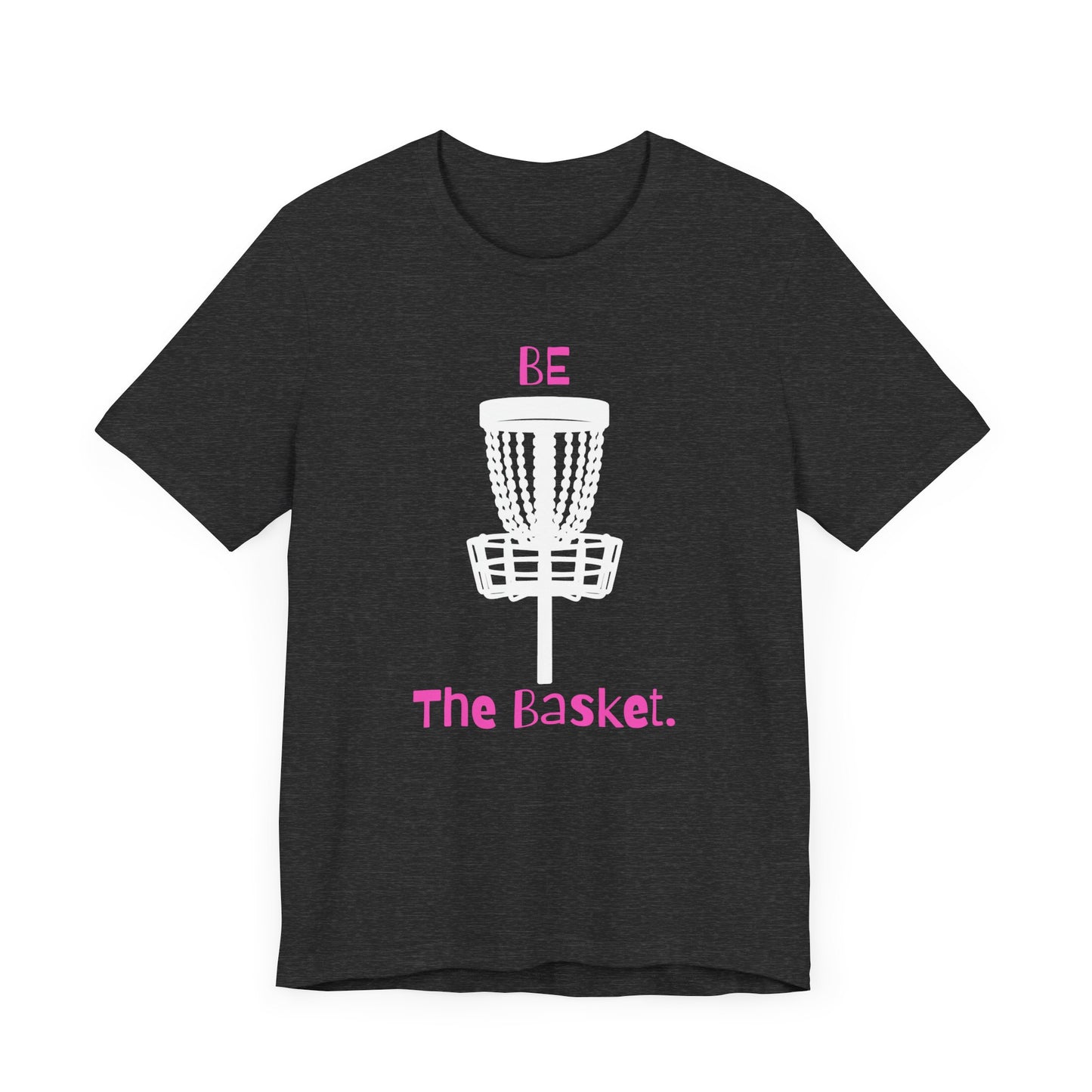 Be The Basket T-Shirt, Disc Golf Shirt, Cool Shirt, Disc Golf, Pink Lettering