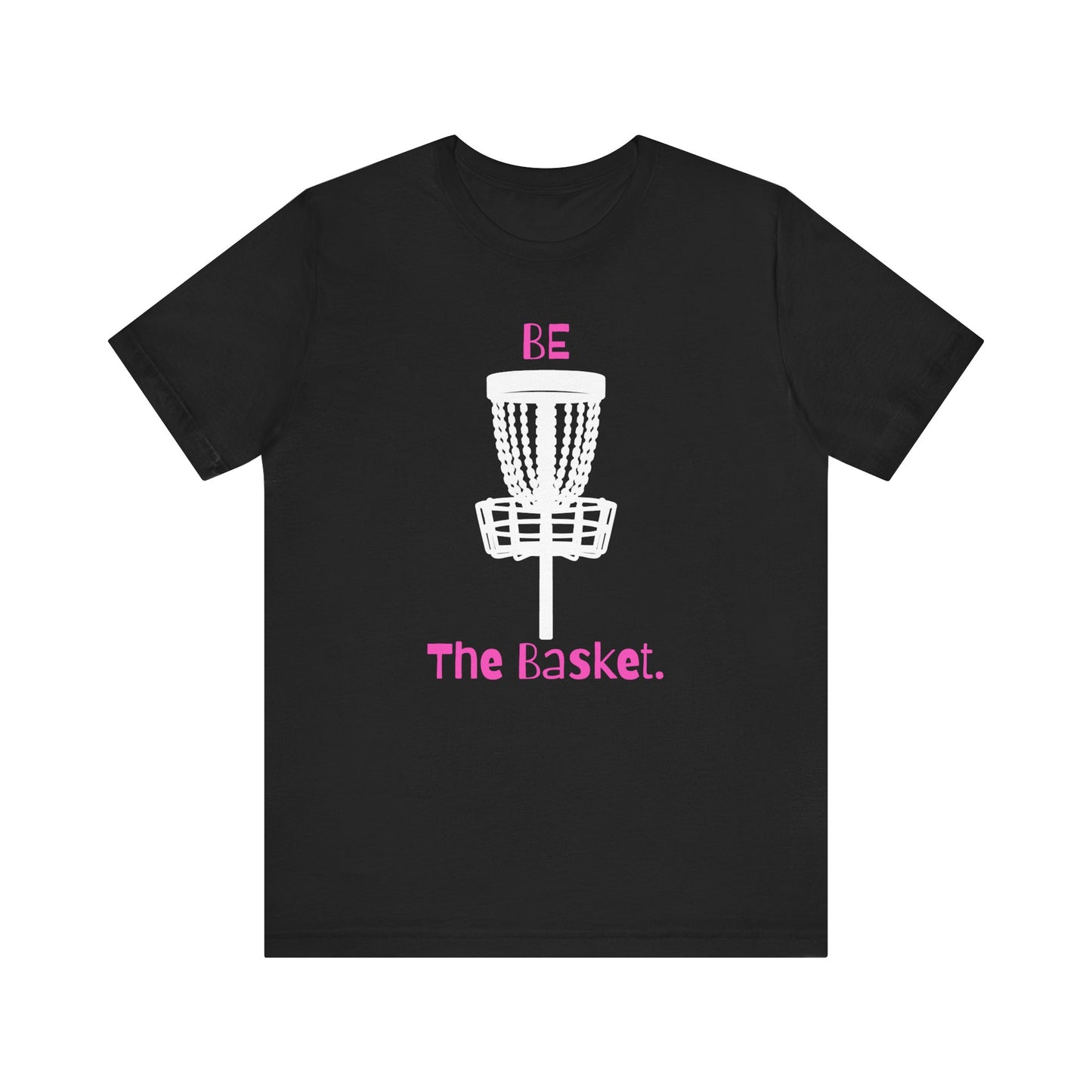 Be The Basket T-Shirt, Disc Golf Shirt, Cool Shirt, Disc Golf, Pink Lettering