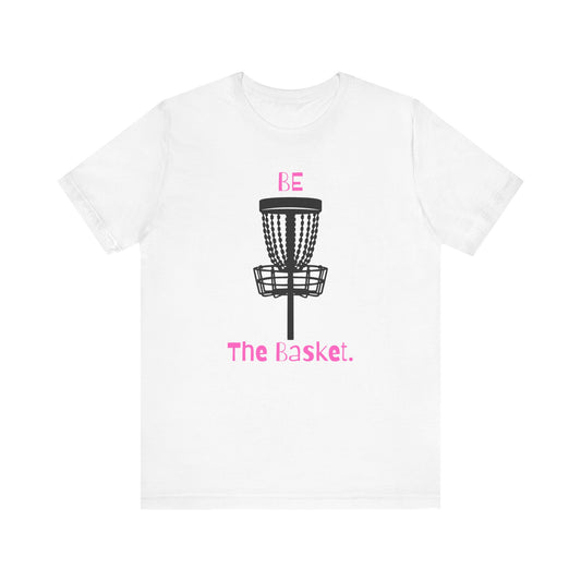 Be The Basket T-Shirt, Disc Golf Shirt, Cool Shirt, Disc Golf, Pink Lettering