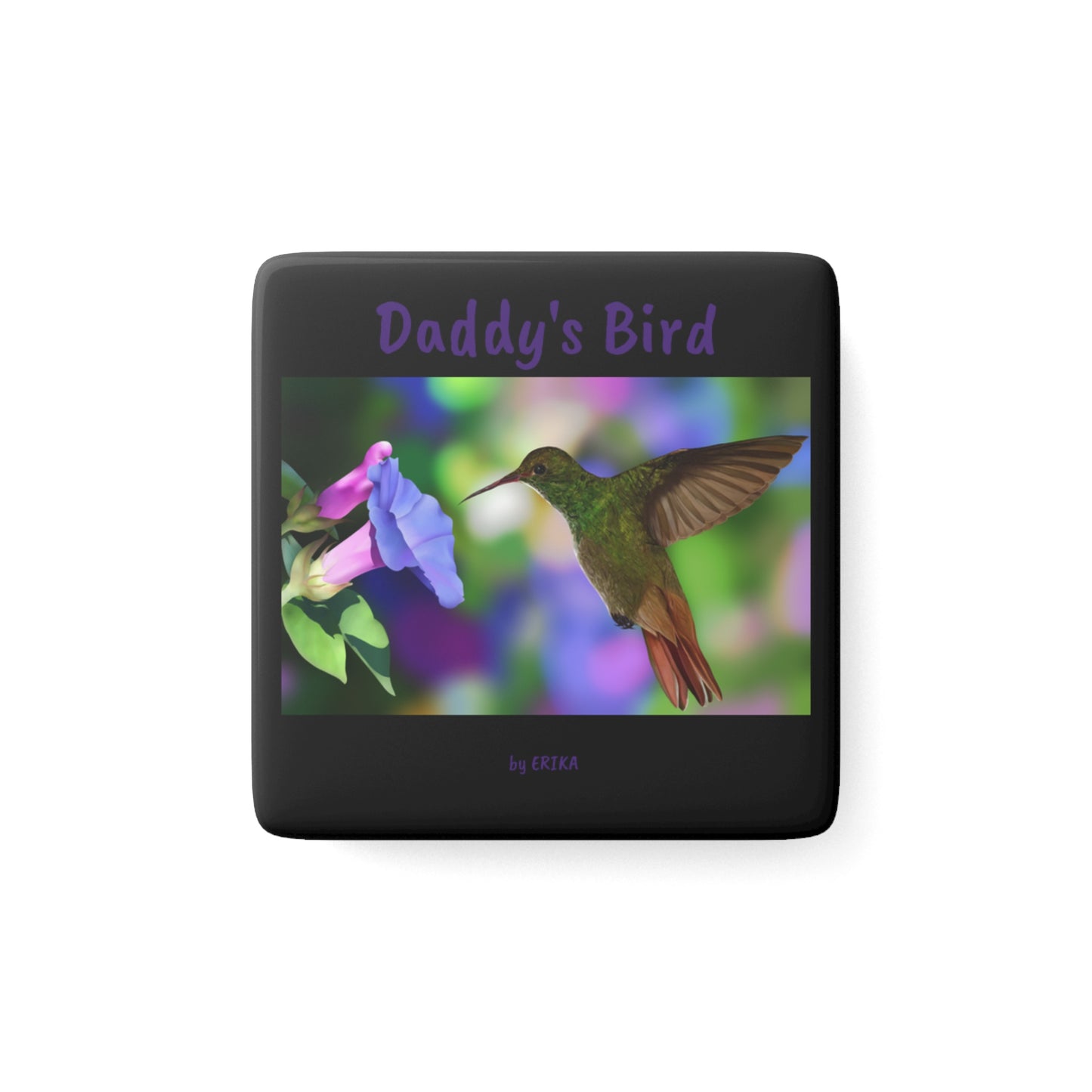 Daddy's Bird Fridge Magnet by Erika the Artist